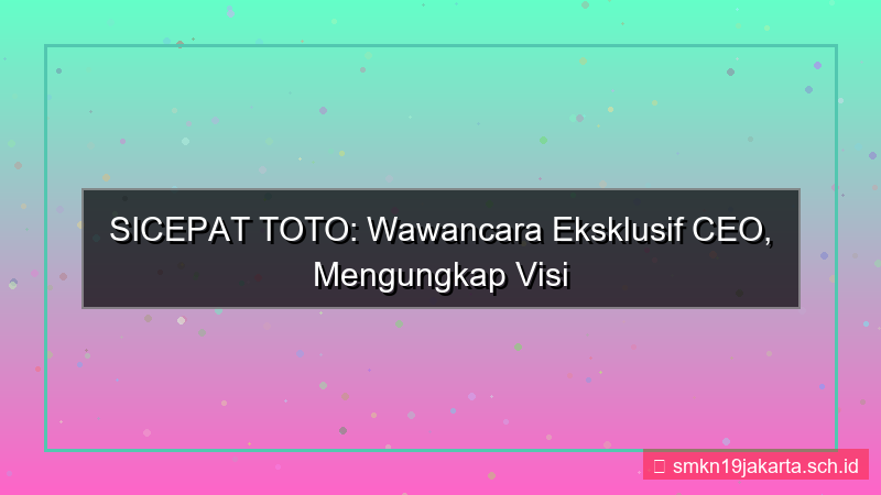 SICEPAT TOTO wawancara ceo sicepattoto