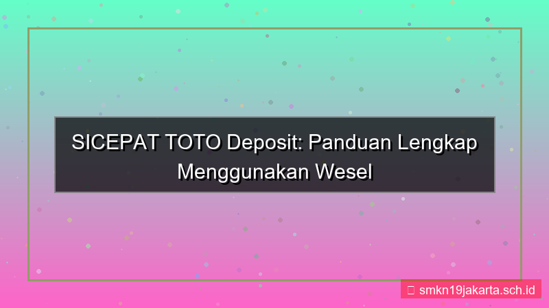 desain SICEPAT TOTO wesel pos deposit