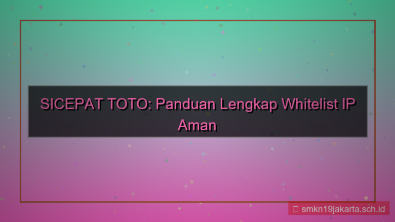 SICEPAT TOTO whitelist ip aman