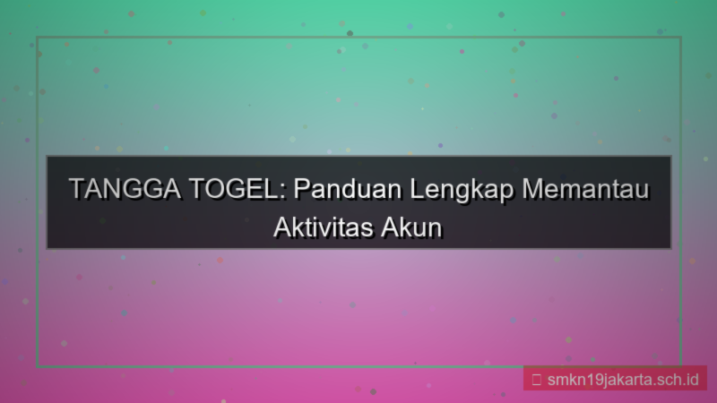TANGGA TOGEL aktivitas akun terkini