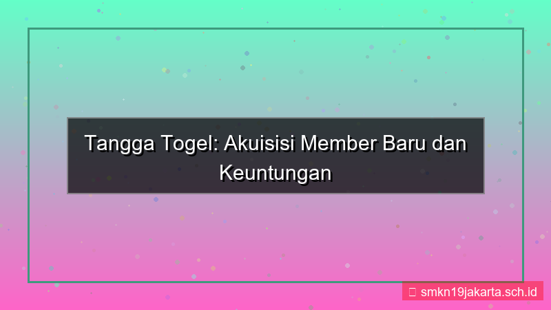 gambar TANGGA TOGEL akuisisi member baru tanggatogel