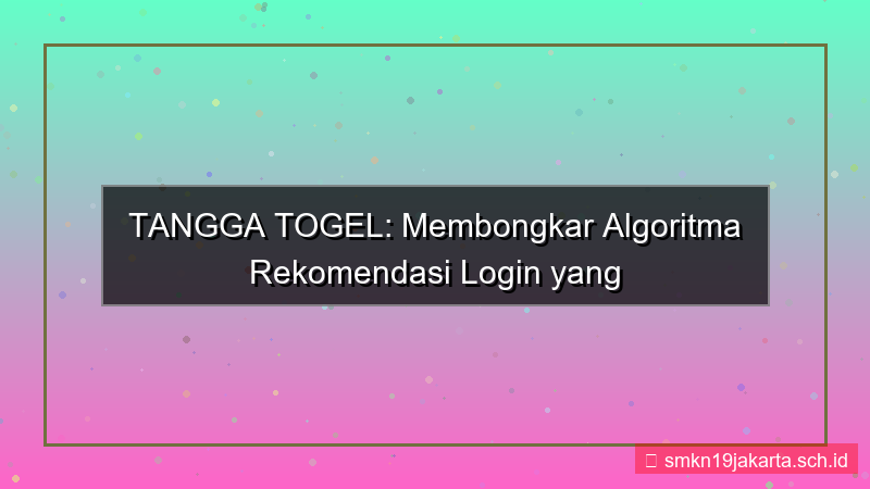 TANGGA TOGEL algoritma rekomendasi login