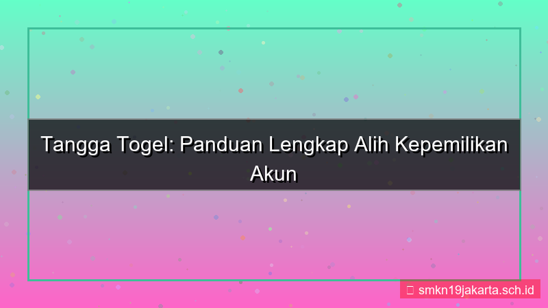 TANGGA TOGEL alih kepemilikan akun
