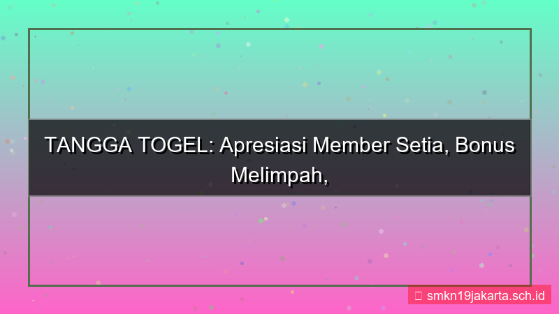 gambar TANGGA TOGEL apresiasi member tanggatogel