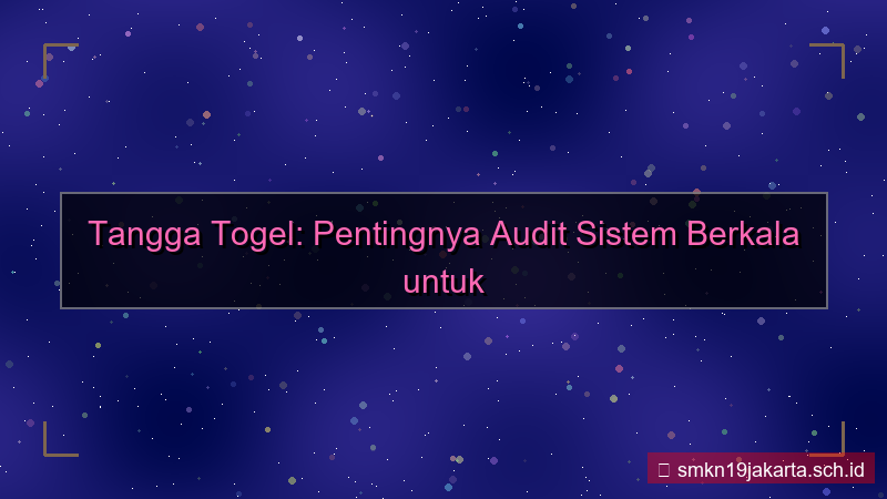 desain TANGGA TOGEL audit sistem berkala