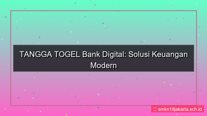 TANGGA TOGEL bank digital tanggatogel