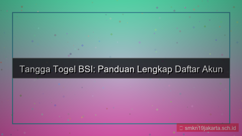 TANGGA TOGEL bsi daftar akun