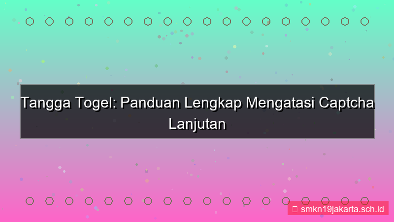 desain TANGGA TOGEL captcha lanjutan daftar
