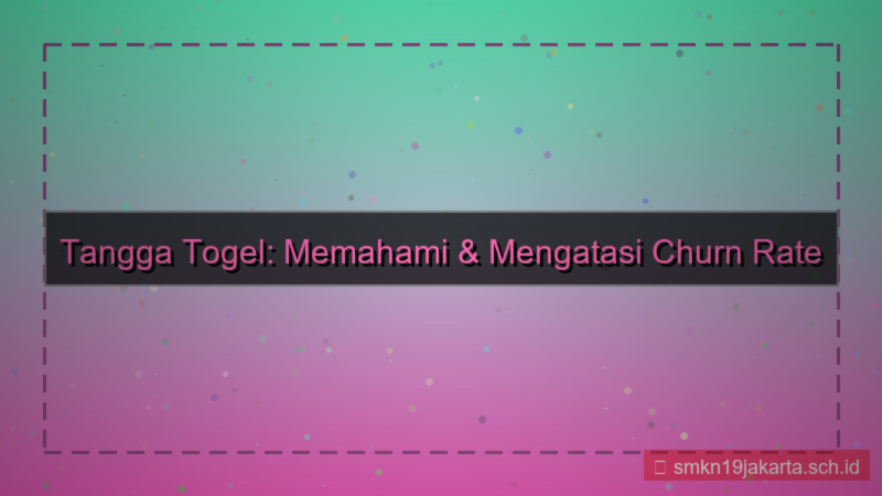 ilustrasi TANGGA TOGEL churn rate tanggatogel