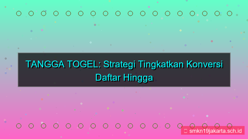 tampilan TANGGA TOGEL conversion rate daftar