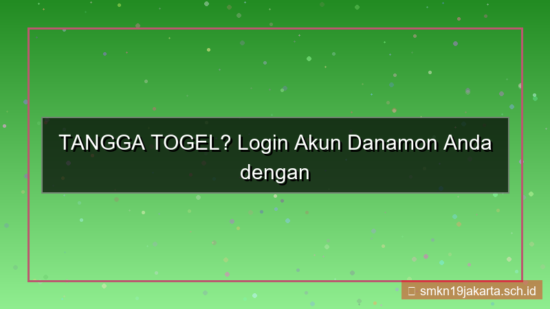 TANGGA TOGEL danamon login akun