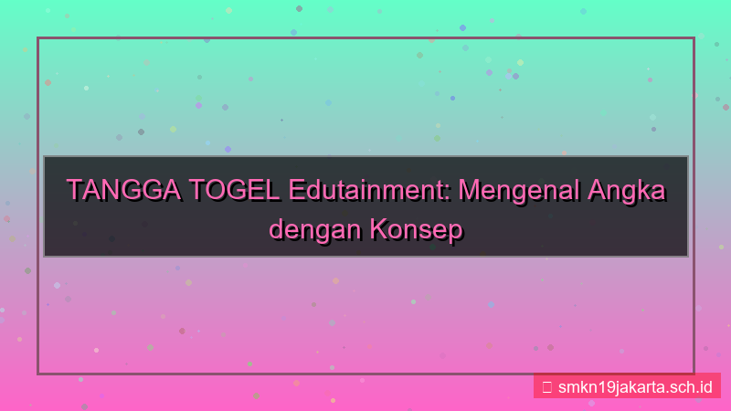 desain TANGGA TOGEL edutainment tanggatogel