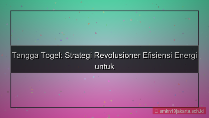 desain TANGGA TOGEL efisiensi energi tanggatogel