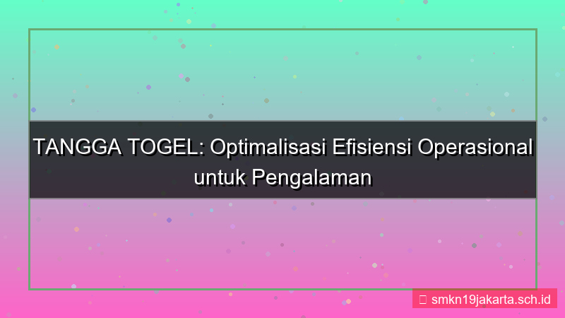 visual TANGGA TOGEL efisiensi operasional tanggatogel