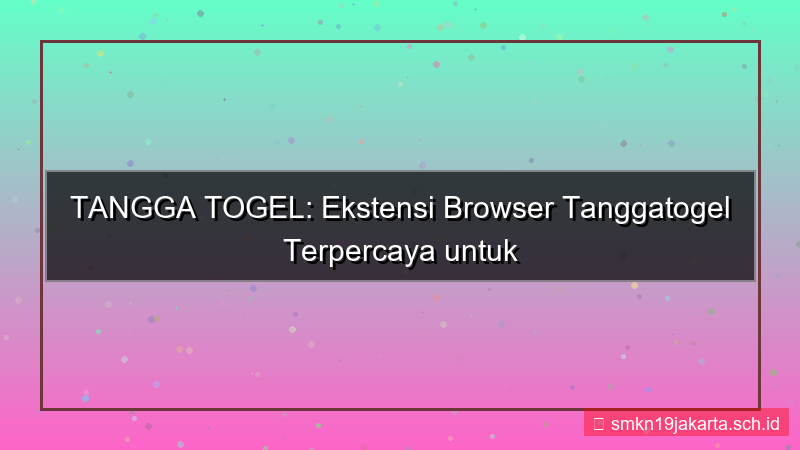 TANGGA TOGEL ekstensi browser tanggatogel
