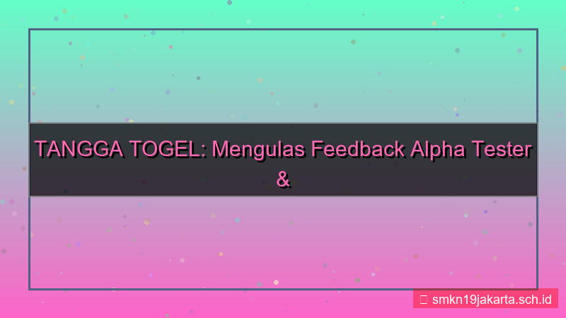 TANGGA TOGEL feedback alpha tester