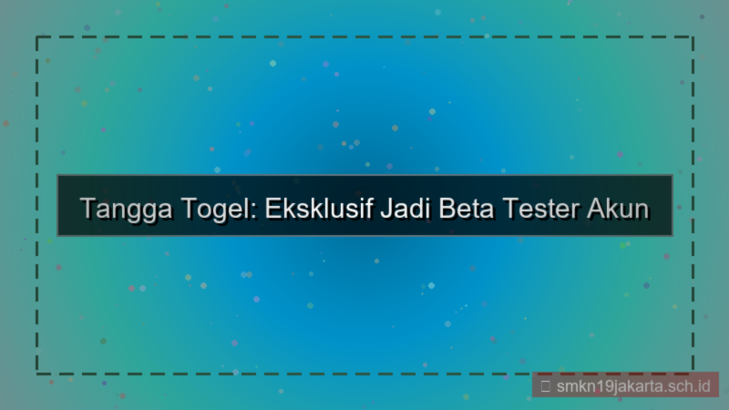 TANGGA TOGEL fitur beta tester akun