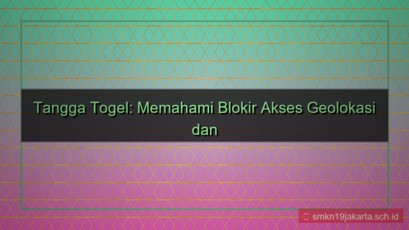 TANGGA TOGEL geolokasi blokir akses