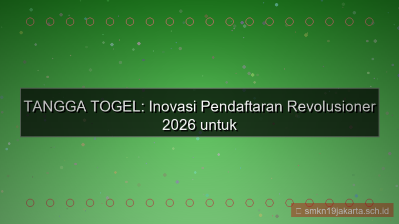 TANGGA TOGEL inovasi pendaftaran 2026