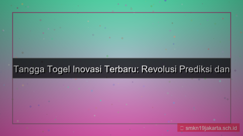 konten TANGGA TOGEL inovasi tahun ini