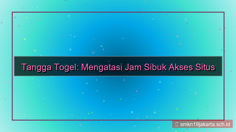 ilustrasi TANGGA TOGEL jam sibuk akses situs