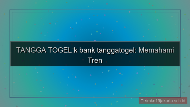 TANGGA TOGEL k bank tanggatogel