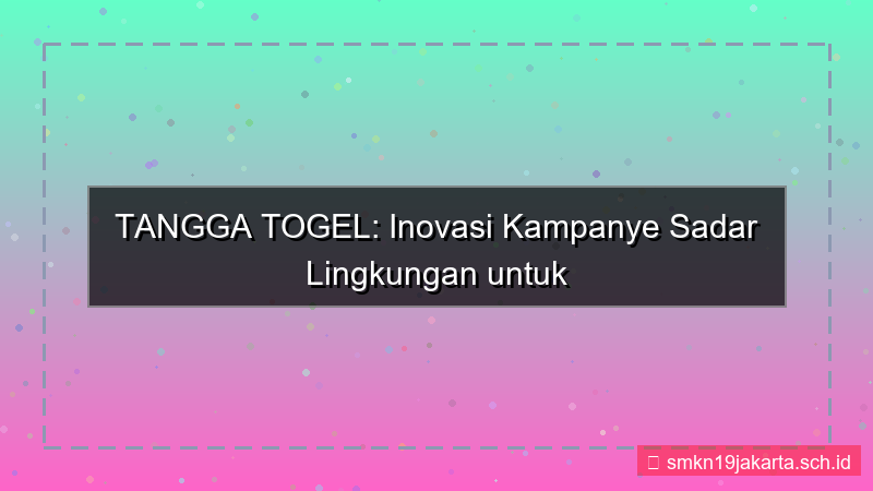 desain TANGGA TOGEL kampanye sadar lingkungan