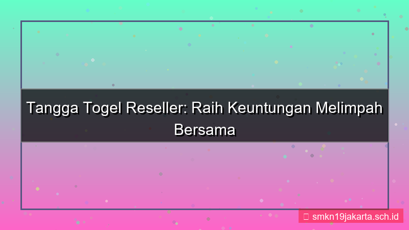 desain TANGGA TOGEL kemitraan reseller tanggatogel