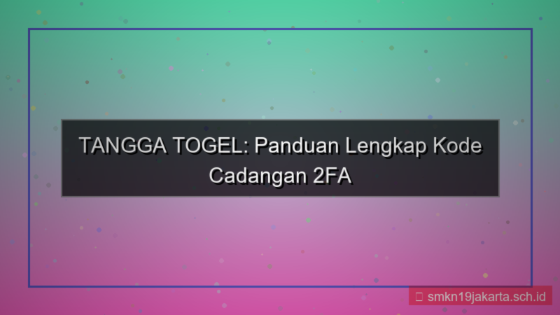 tampilan TANGGA TOGEL kode cadangan 2fa