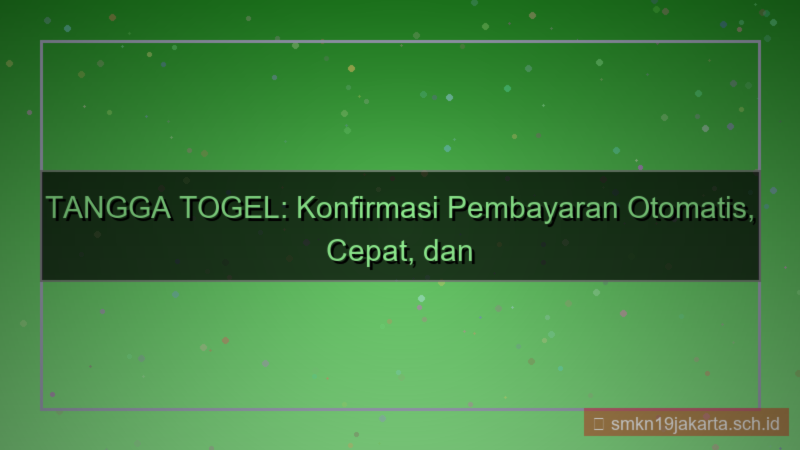 konten TANGGA TOGEL konfirmasi pembayaran otomatis