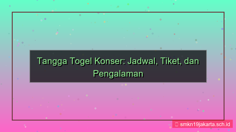 ilustrasi TANGGA TOGEL konser tanggatogel