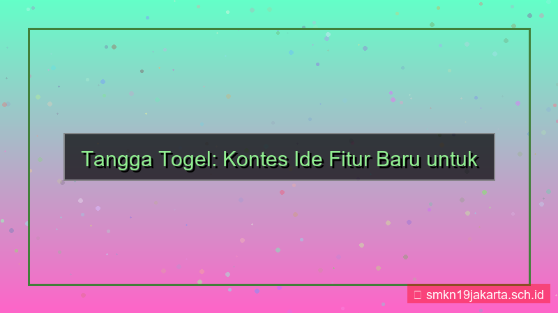 desain TANGGA TOGEL kontes ide fitur baru