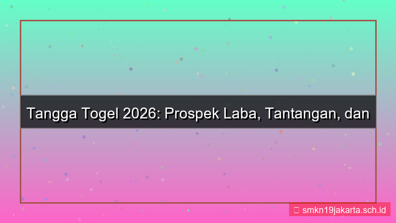 gambar TANGGA TOGEL laba tanggatogel 2026