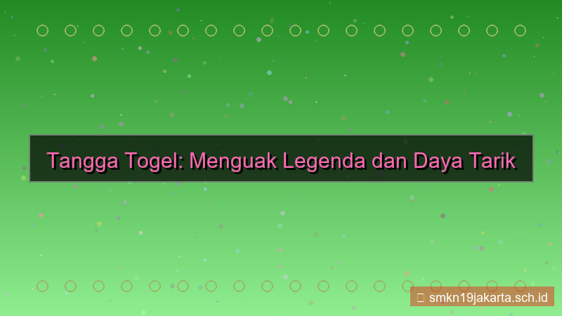 TANGGA TOGEL legenda tanggatogel