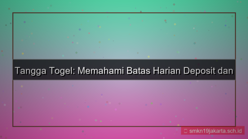 TANGGA TOGEL limit harian deposit