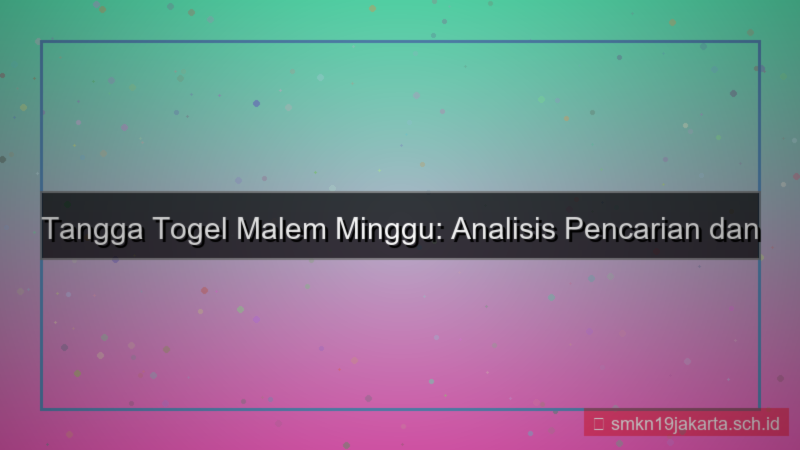 TANGGA TOGEL malem minggu tanggatogel