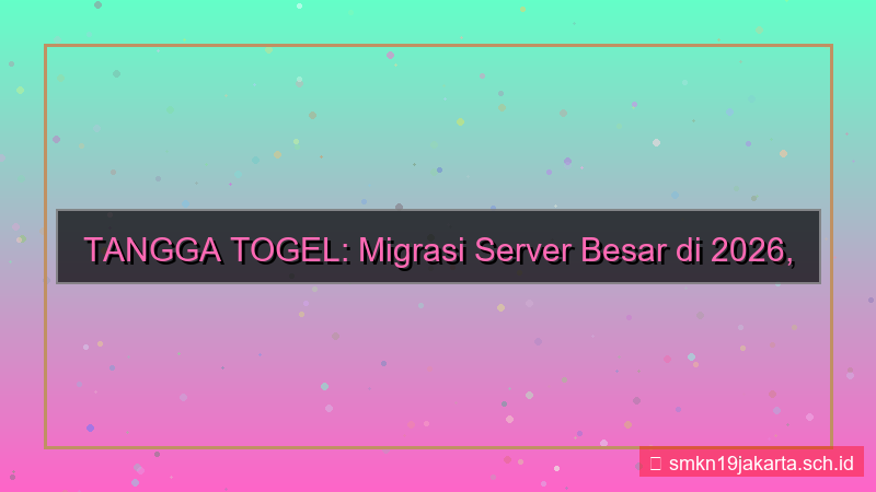 visual TANGGA TOGEL migrasi server 2026