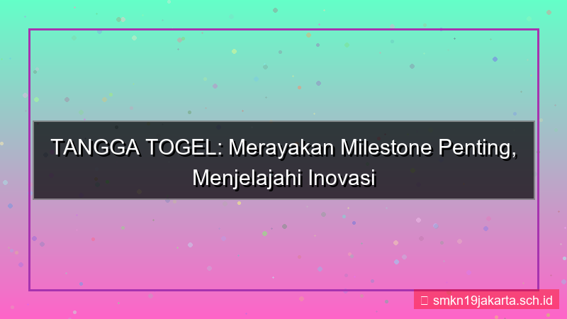tampilan TANGGA TOGEL milestone tanggatogel
