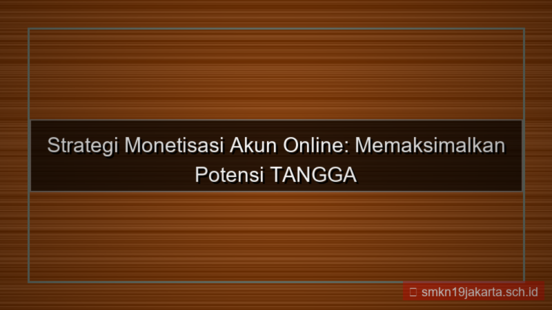 ilustrasi TANGGA TOGEL monetisasi akun tanggatogel