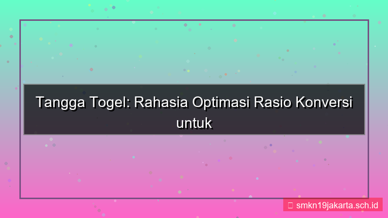 tampilan TANGGA TOGEL optimasi rasio konversi