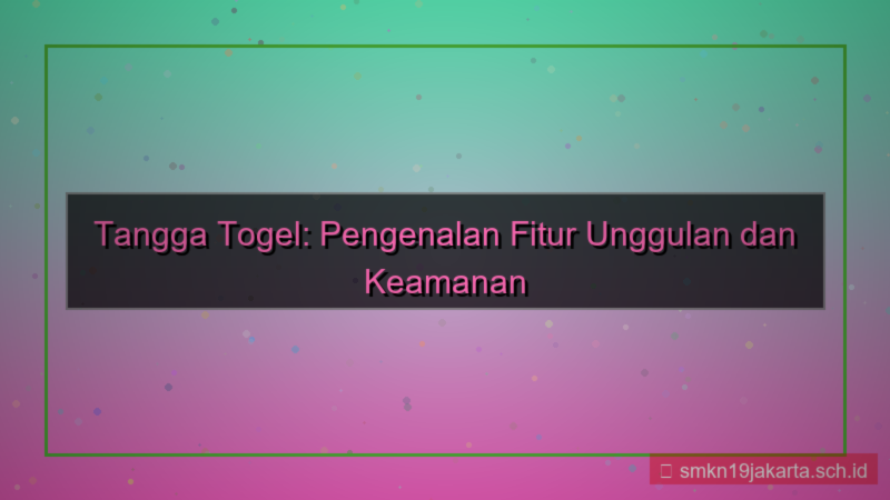 tampilan TANGGA TOGEL pengenalan fitur tanggatogel