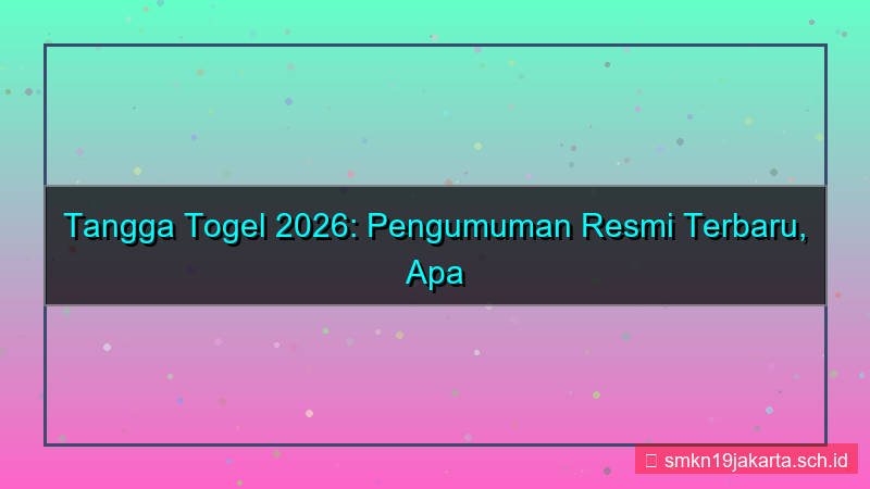 TANGGA TOGEL pengumuman resmi 2026