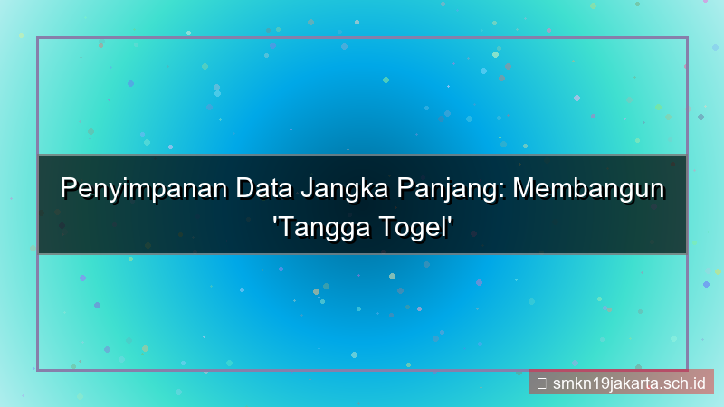 tampilan TANGGA TOGEL penyimpanan data jangka panjang
