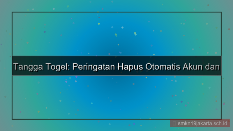 tampilan TANGGA TOGEL peringatan hapus otomatis