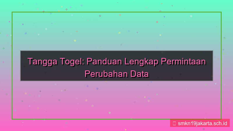 desain TANGGA TOGEL permintaan perubahan data