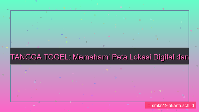 konten TANGGA TOGEL peta lokasi tanggatogel