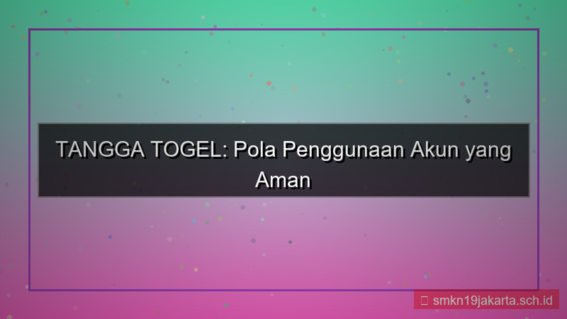 TANGGA TOGEL pola penggunaan akun