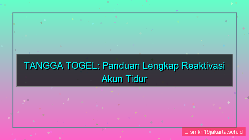 TANGGA TOGEL reaktivasi akun tidur