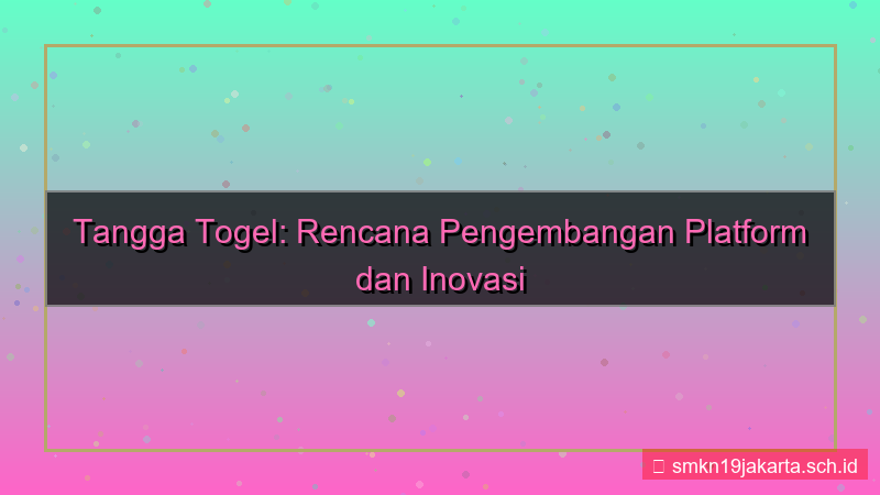 TANGGA TOGEL rencana pengembangan tanggatogel