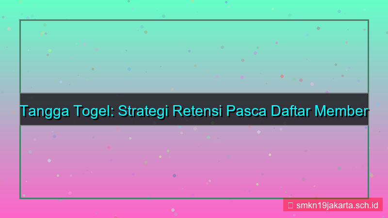 desain TANGGA TOGEL retensi pasca daftar